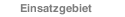 Einsatzgebiet